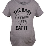 Maternity The Baby Made Me Eat It Funny Food Pregnancy Shirt